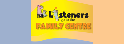 The Listeners go to the Family Centre